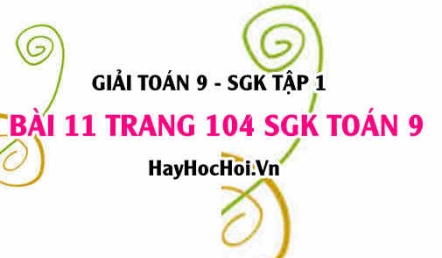 Giải bài 11 trang 104 SGK Toán 9 tập 1